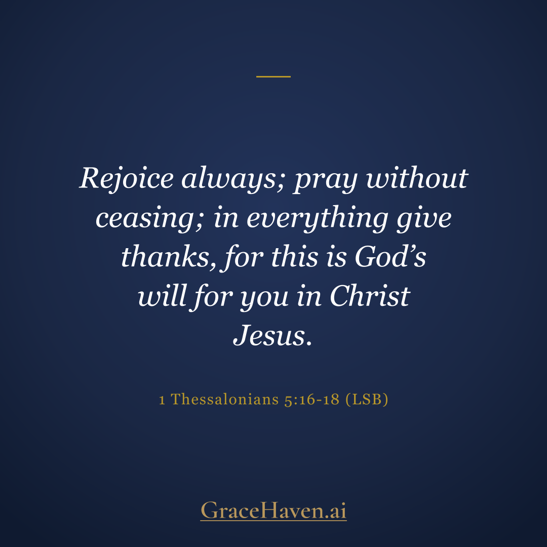 Scripture — 1 Thessalonians 5:16-18